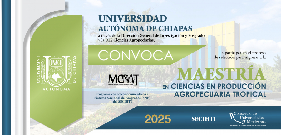 CONVOCATORIA DE LA MAESTRÍA EN CIENCIAS EN PRODUCCIÓN AGROPECUARIA TROPICAL. ENTREGA DE DOCUMENTOS: HASTA EL 13 DE JUNIO DE 2025